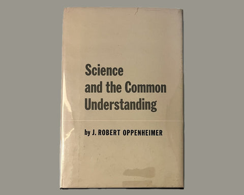 J. Robert Oppenheimer, Science & the Common Understanding, 1st Edition Review Copy - Very Rare!