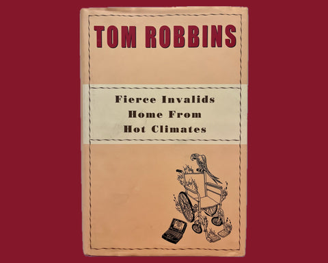 Fierce Invalids Home From Hot Climates, Tom Robbins - Signed First Edition, 2000