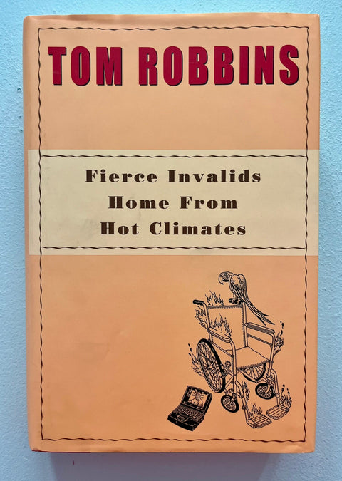 Fierce Invalids Home From Hot Climates, Tom Robbins - Signed First Edition, 2000