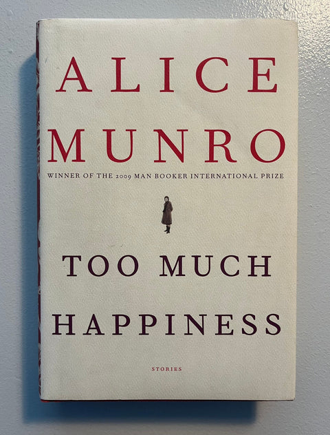 Too Much Happiness, Alice Munro - First American Edition - 2009